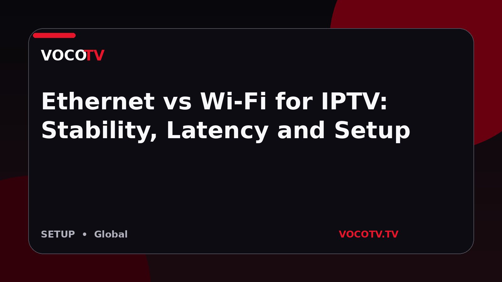 Ethernet vs Wi-Fi for IPTV: Stability, Latency and Setup