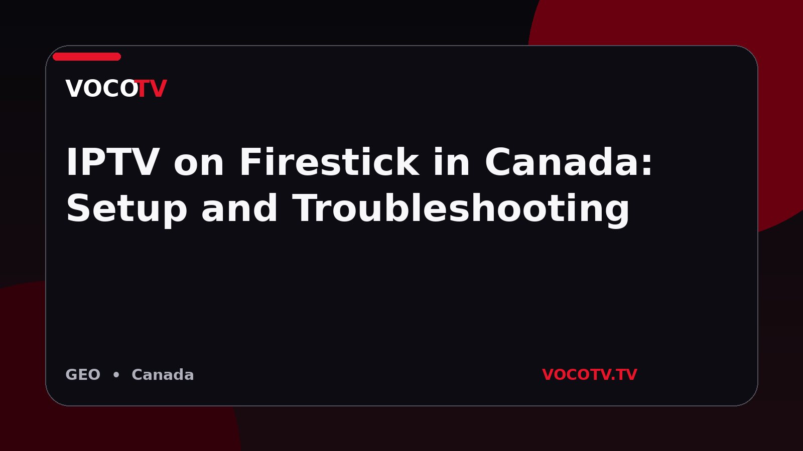 IPTV on Firestick in Canada: Setup and Troubleshooting