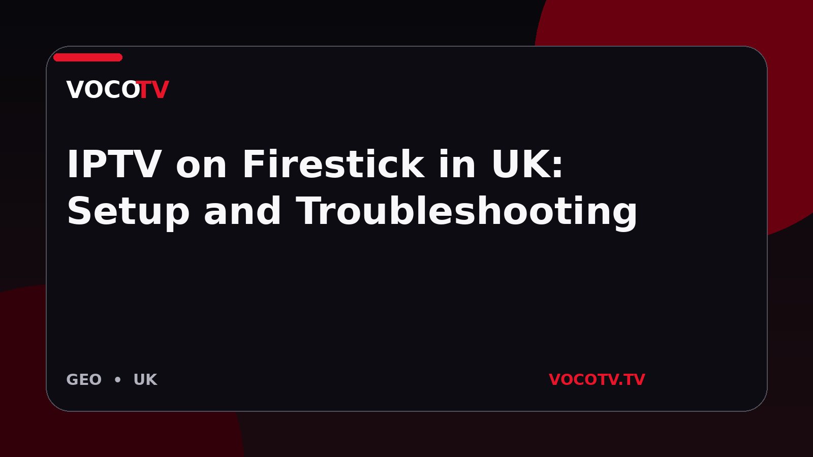 IPTV on Firestick in UK: Setup and Troubleshooting