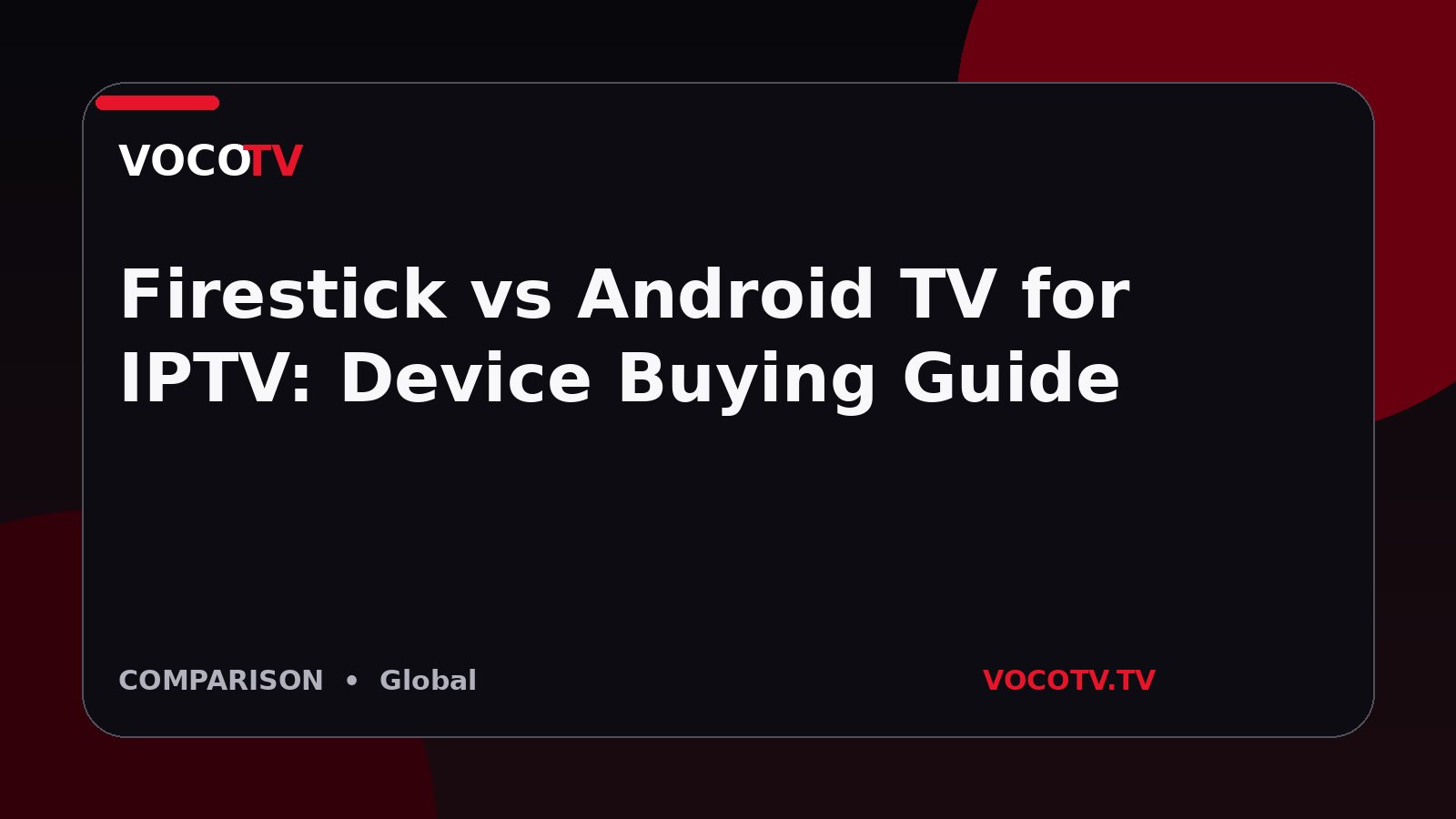 Firestick vs Android TV for IPTV: Device Buying Guide