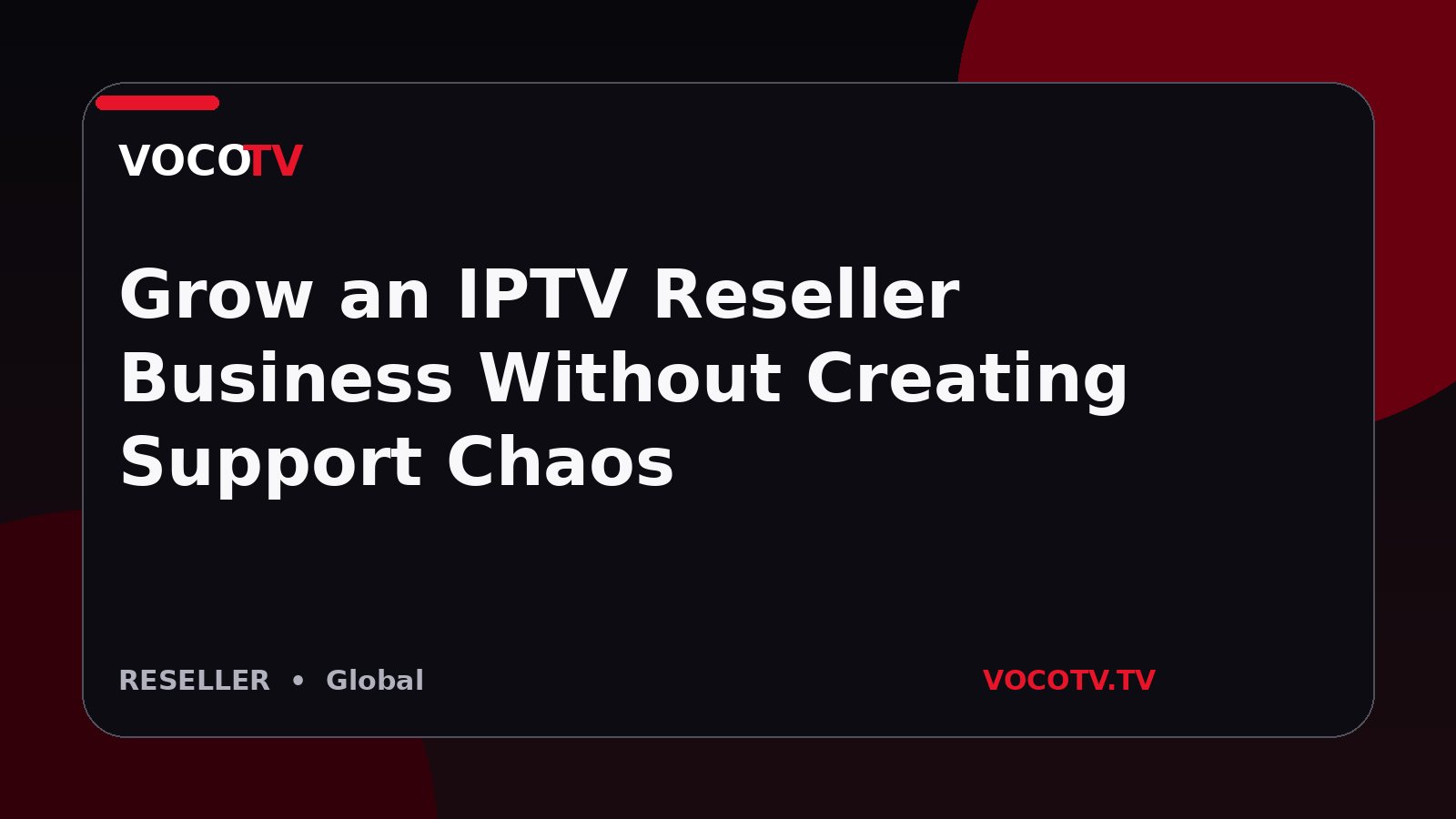 Grow an IPTV Reseller Business Without Creating Support Chaos
