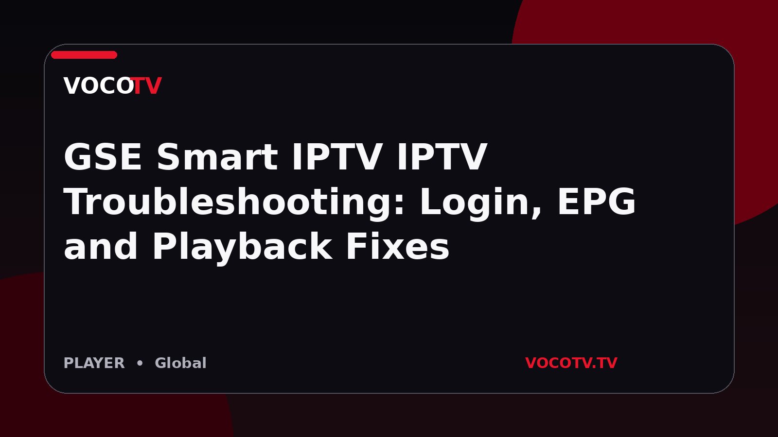 GSE Smart IPTV IPTV Troubleshooting: Login, EPG and Playback Fixes