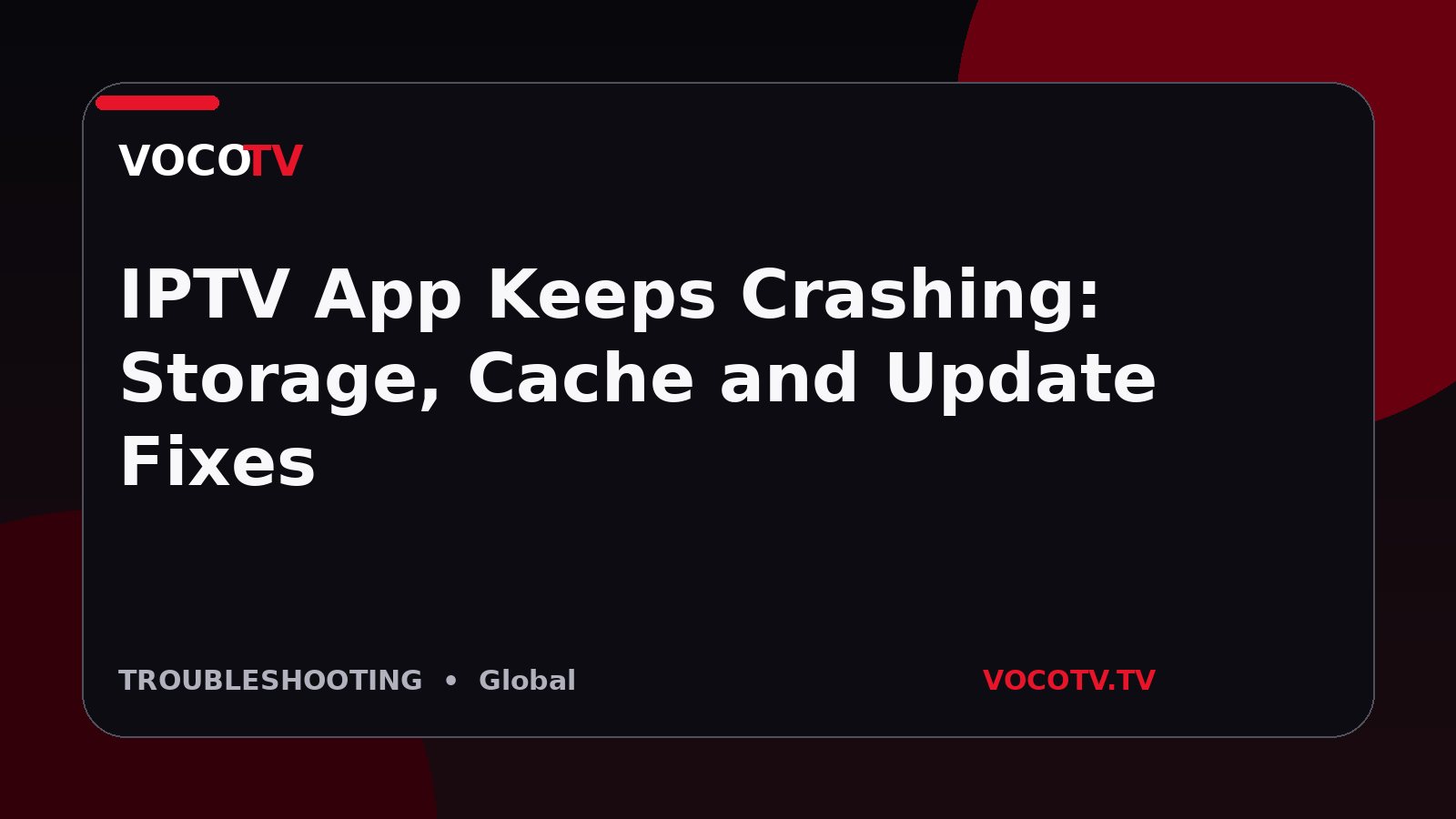 IPTV App Keeps Crashing: Storage, Cache and Update Fixes