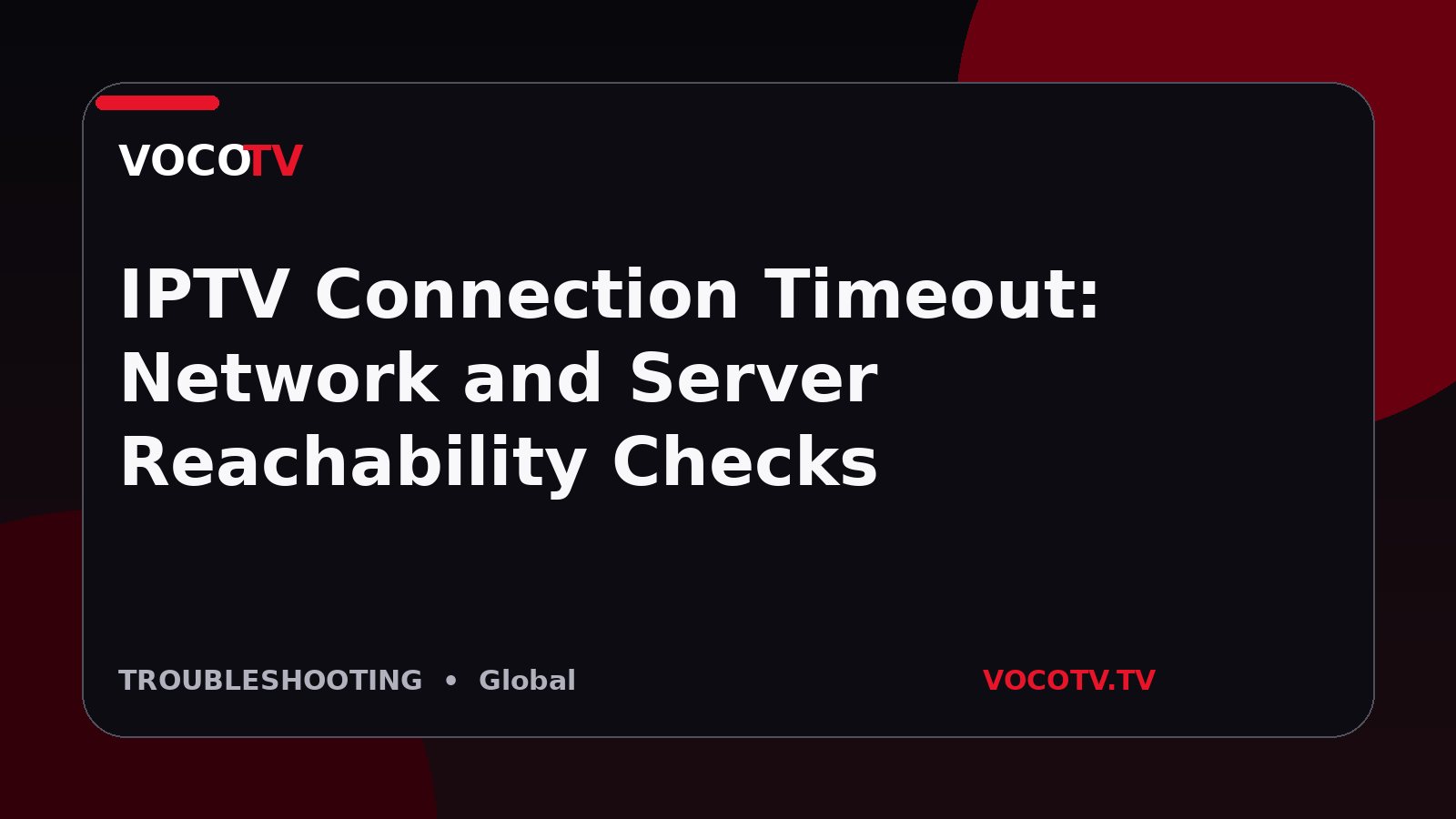 IPTV Connection Timeout: Network and Server Reachability Checks