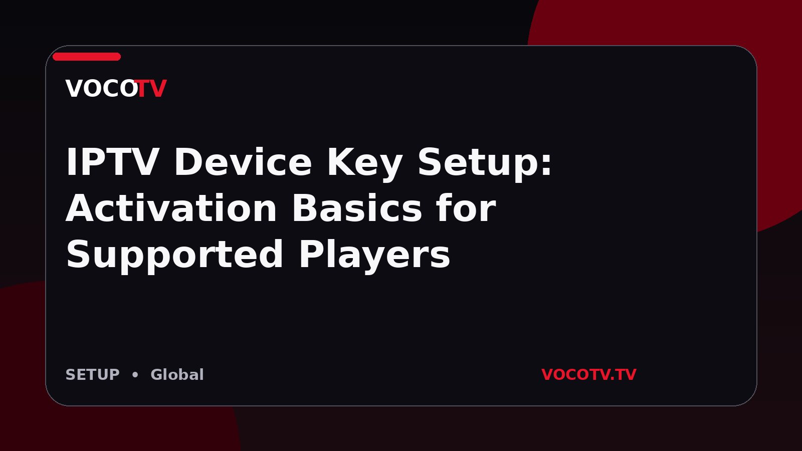 IPTV Device Key Setup: Activation Basics for Supported Players