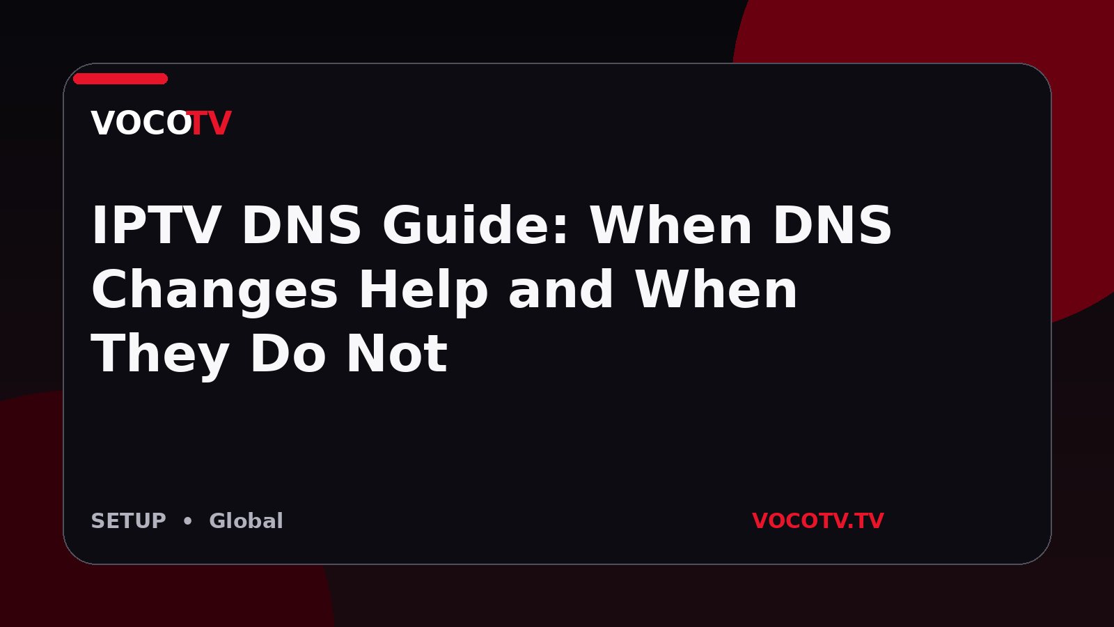 IPTV DNS Guide: When DNS Changes Help and When They Do Not