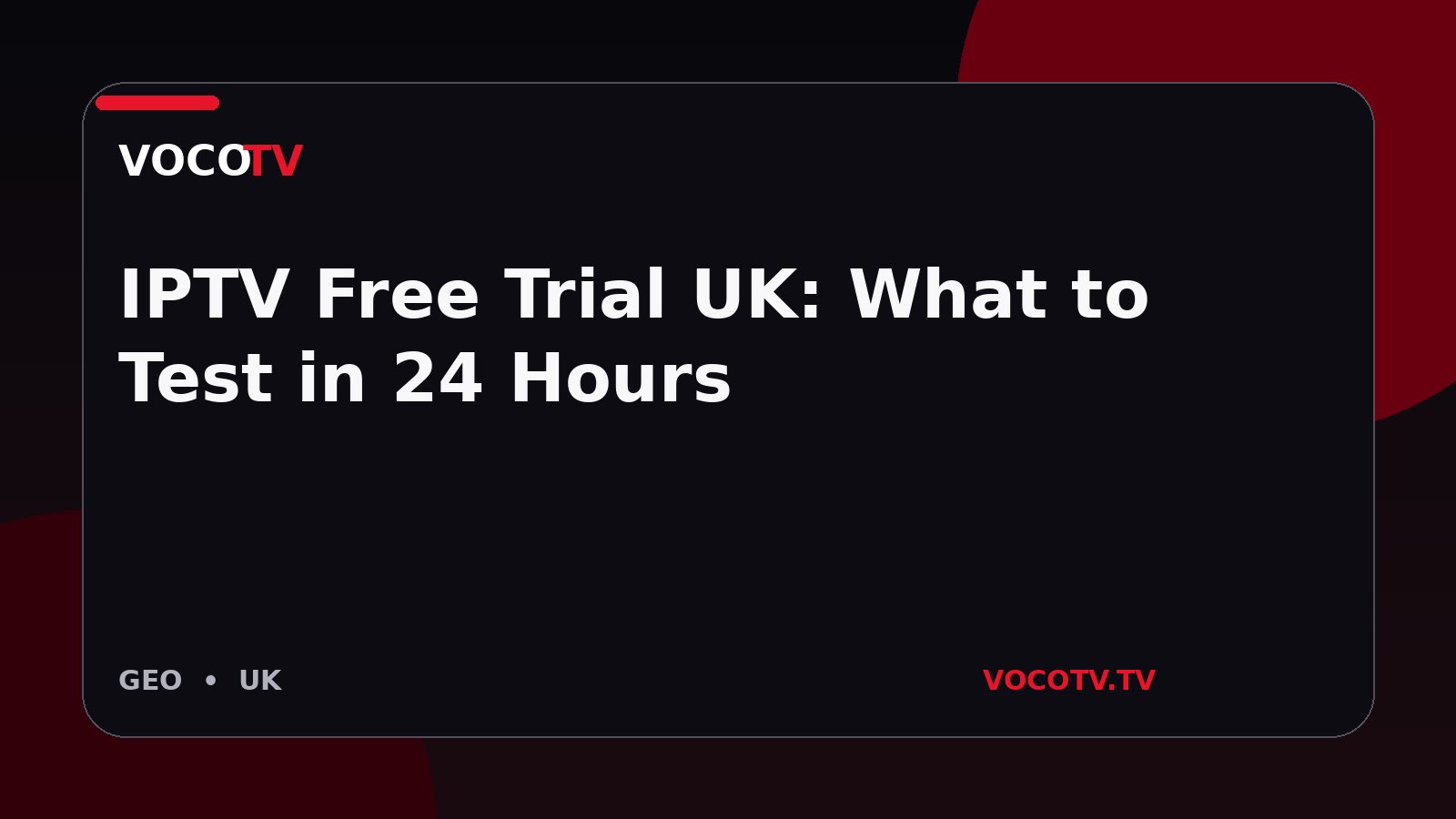 IPTV Free Trial UK: What to Test in 24 Hours