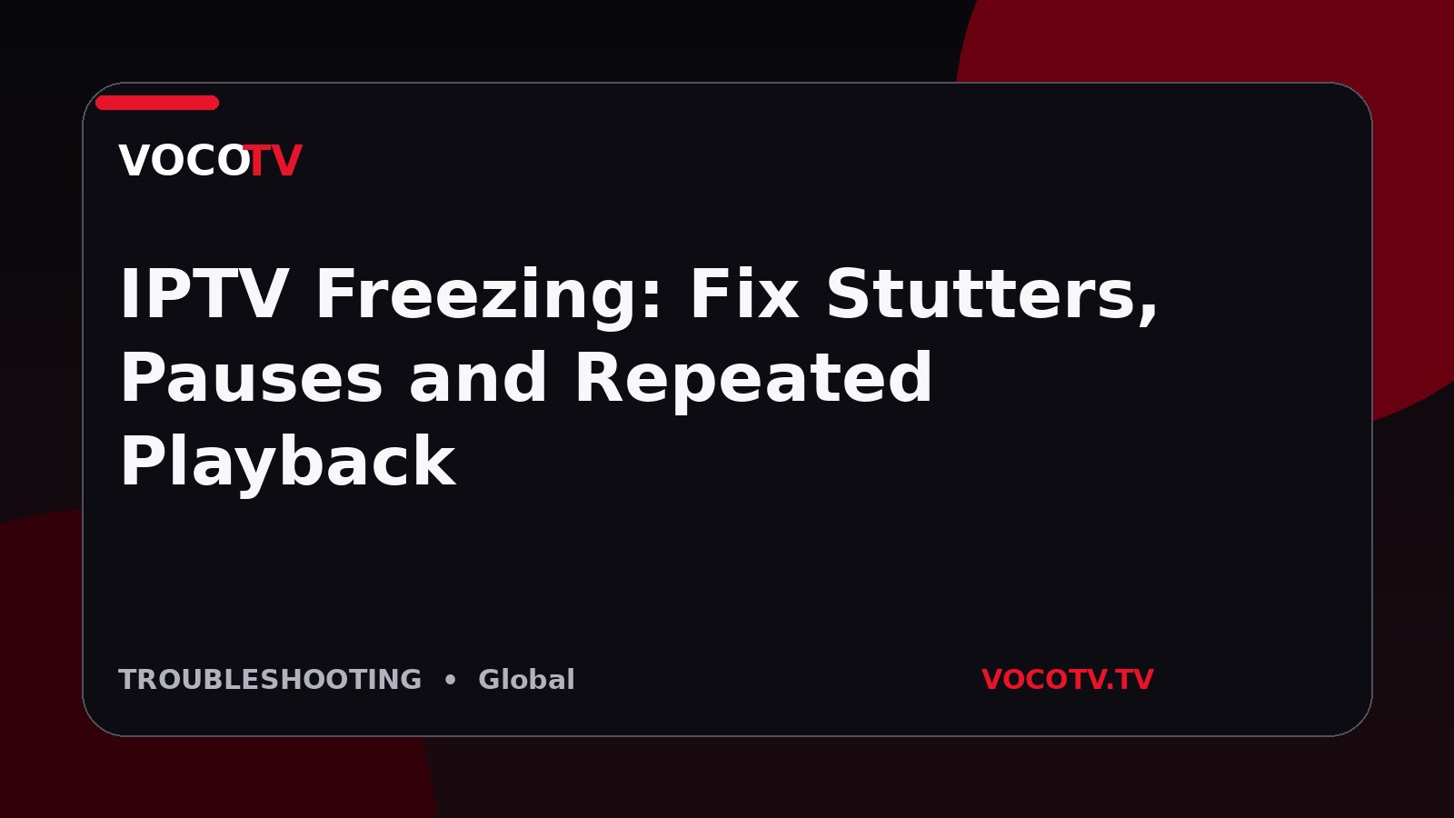 IPTV Freezing: Fix Stutters, Pauses and Repeated Playback