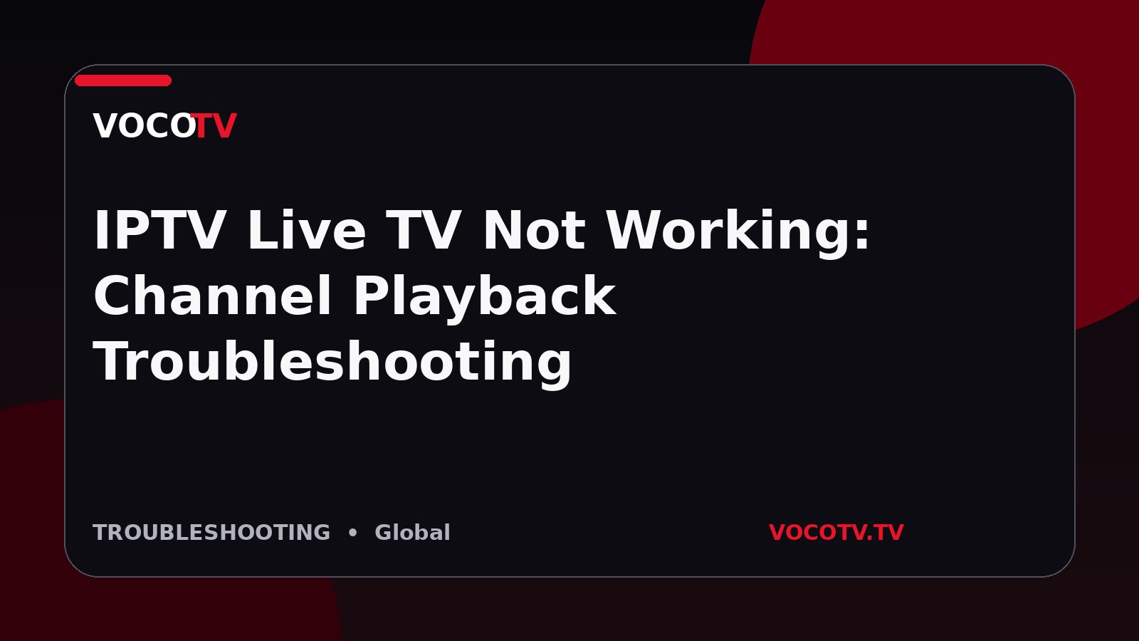 IPTV Live TV Not Working: Channel Playback Troubleshooting