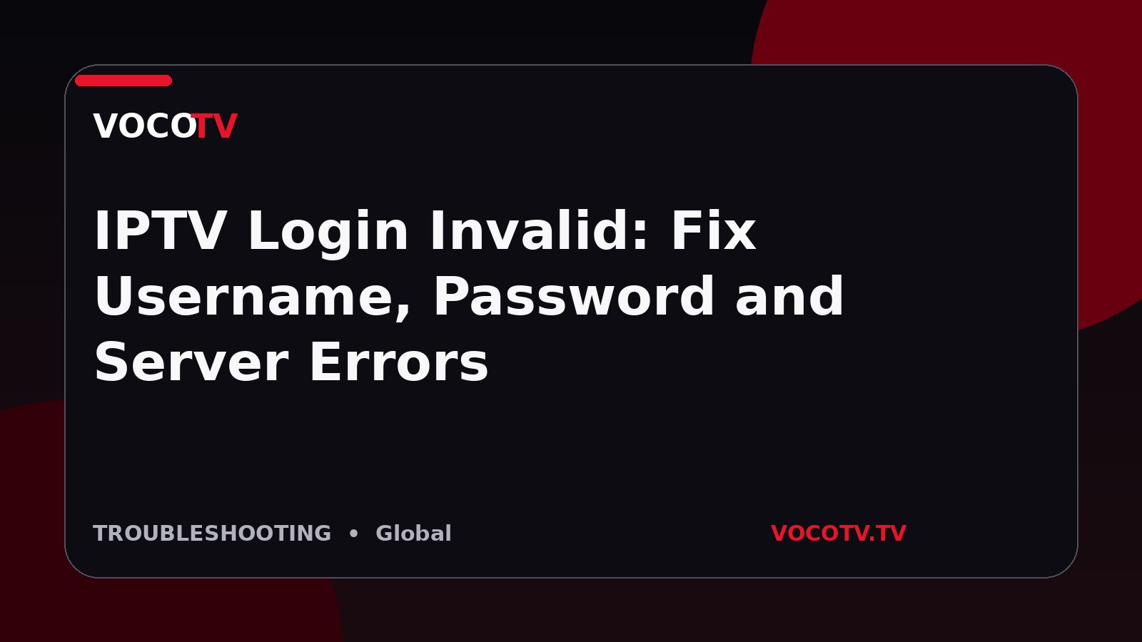 IPTV Login Invalid: Fix Username, Password and Server Errors