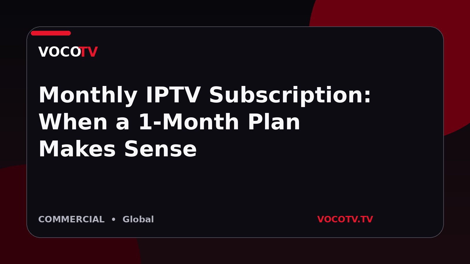 Monthly IPTV Subscription: When a 1-Month Plan Makes Sense