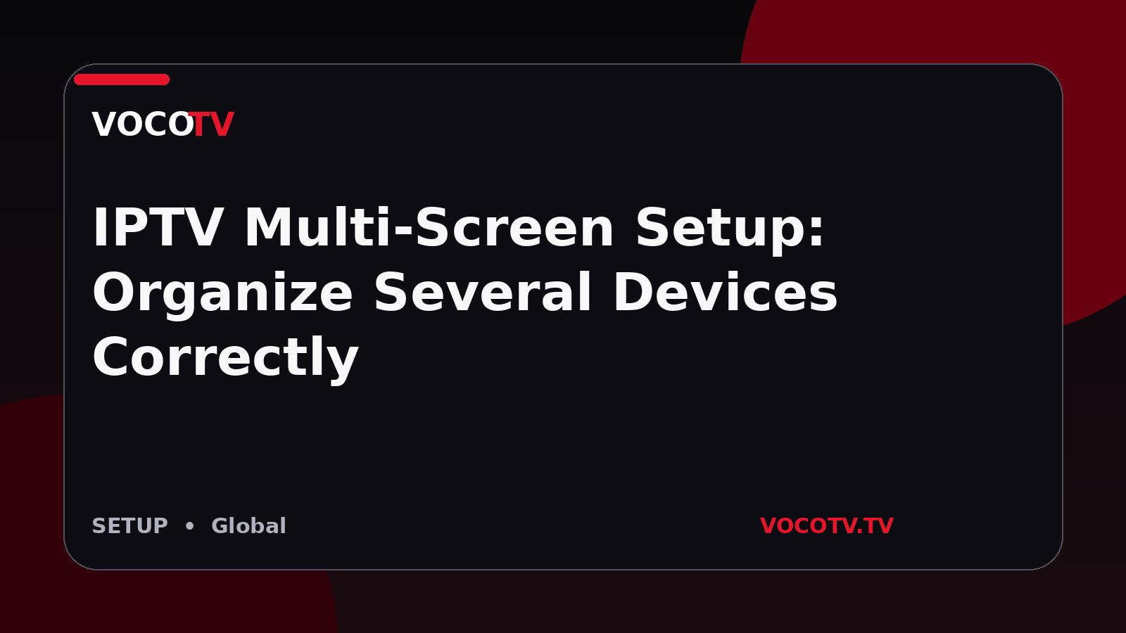 IPTV Multi-Screen Setup: Organize Several Devices Correctly