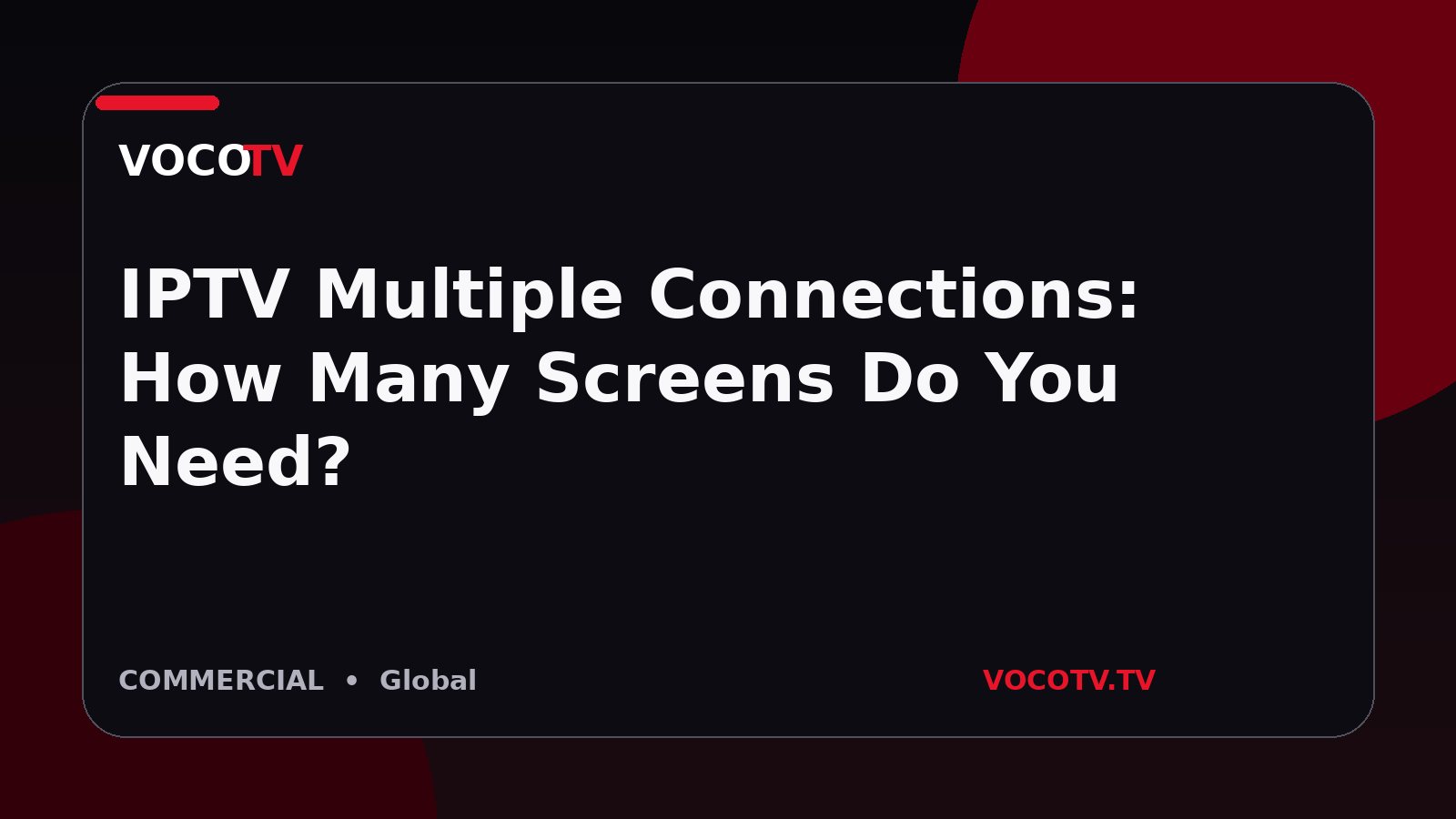 IPTV Multiple Connections: How Many Screens Do You Need?