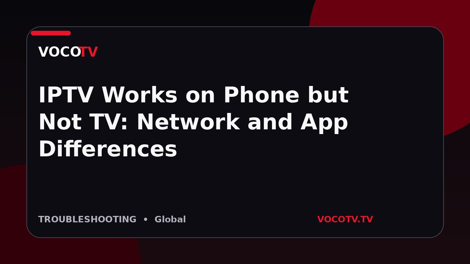 IPTV Works on Phone but Not TV: Network and App Differences