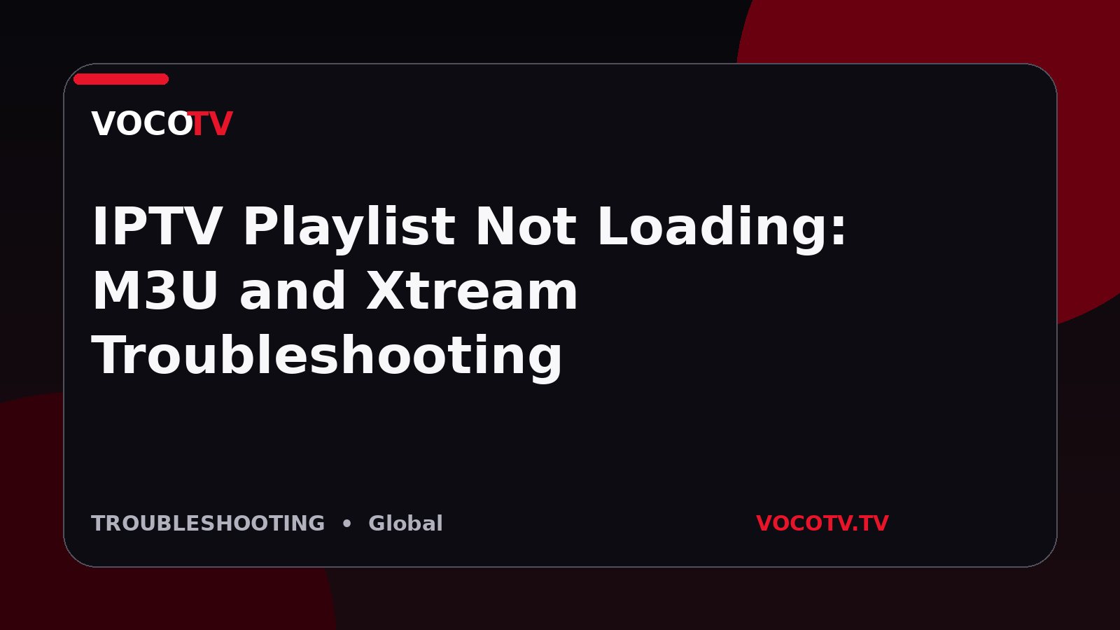 IPTV Playlist Not Loading: M3U and Xtream Troubleshooting