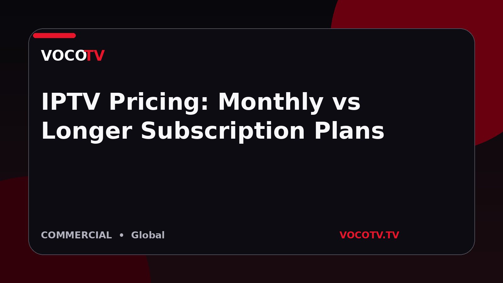 IPTV Pricing: Monthly vs Longer Subscription Plans