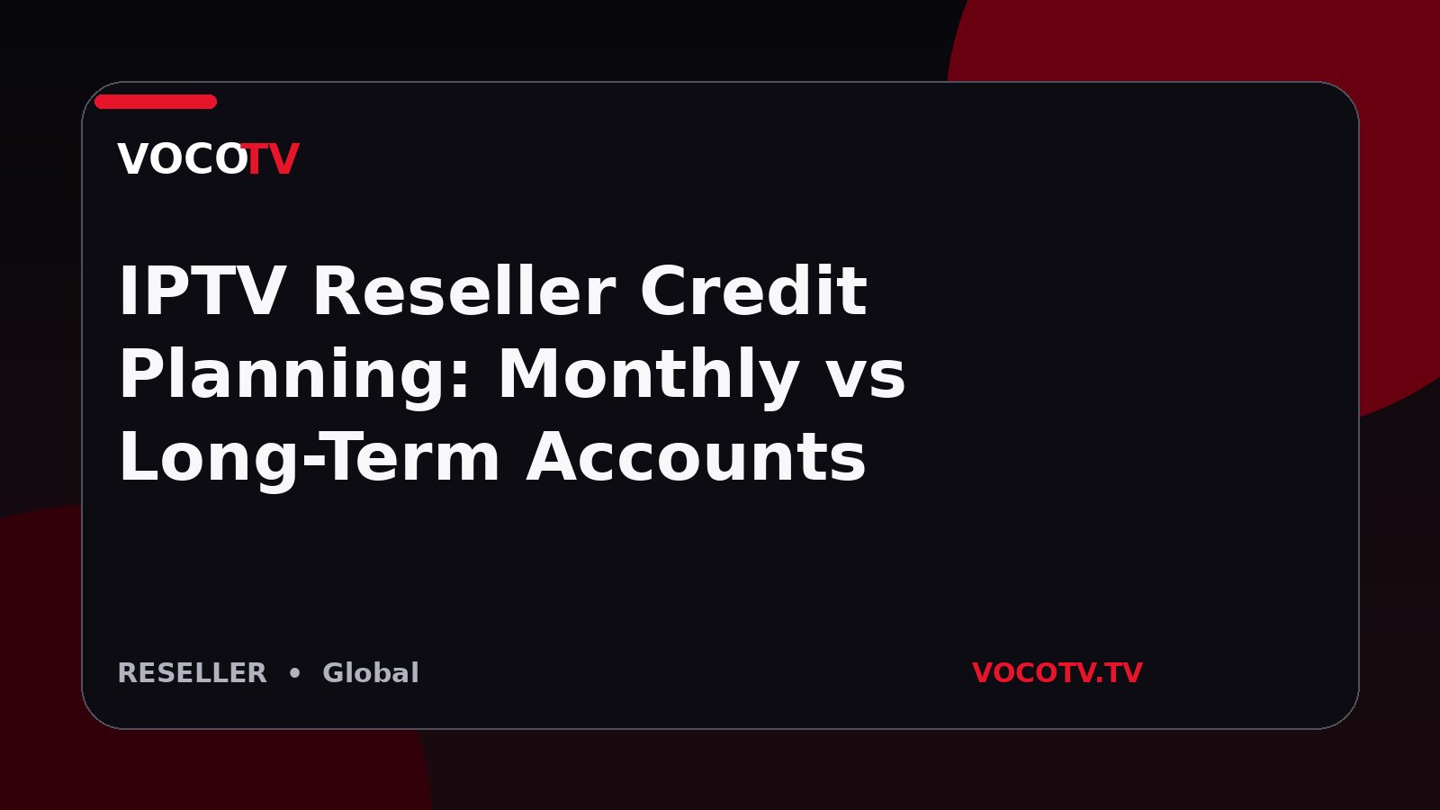 IPTV Reseller Credit Planning: Monthly vs Long-Term Accounts