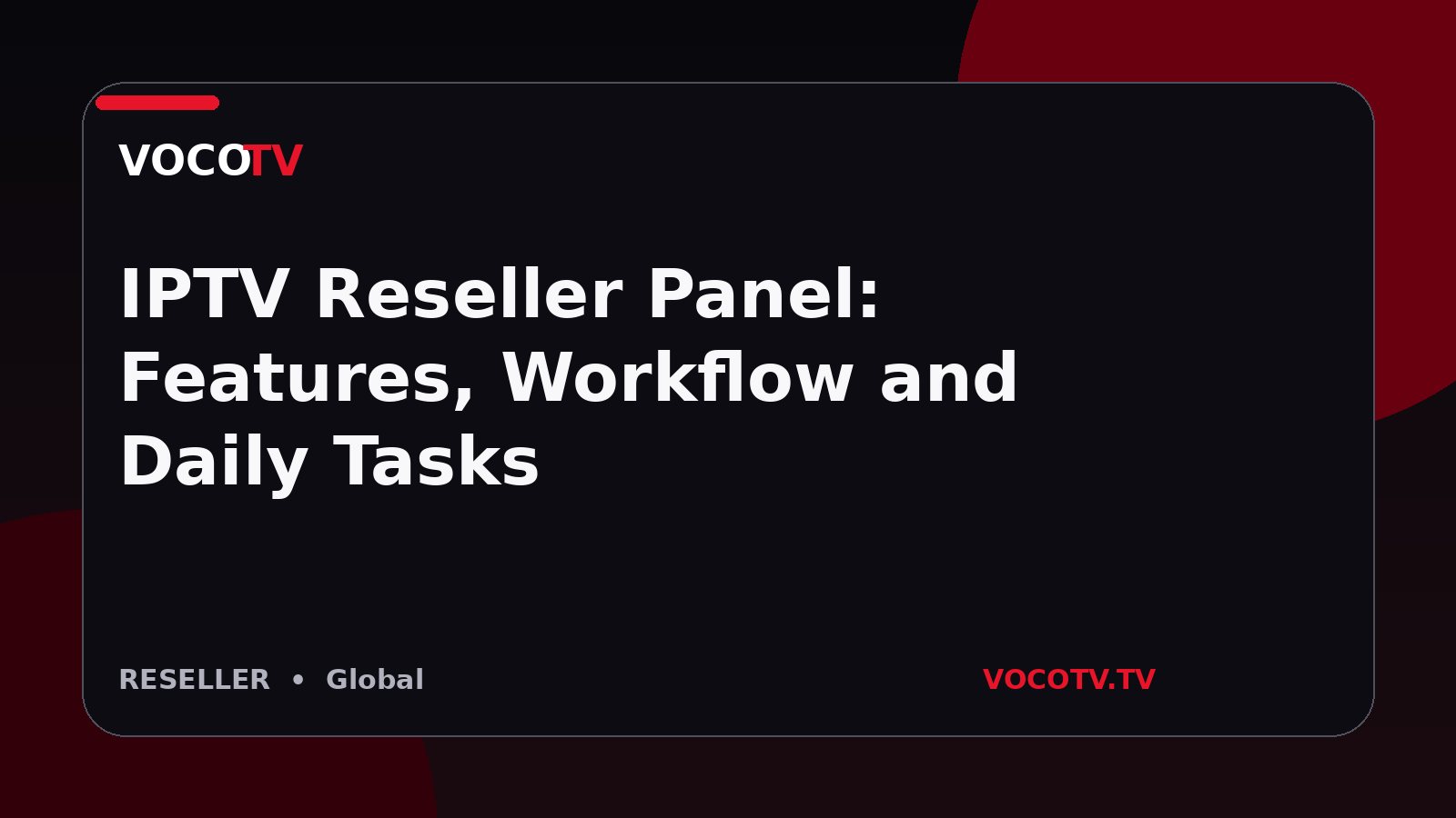 IPTV Reseller Panel: Features, Workflow and Daily Tasks