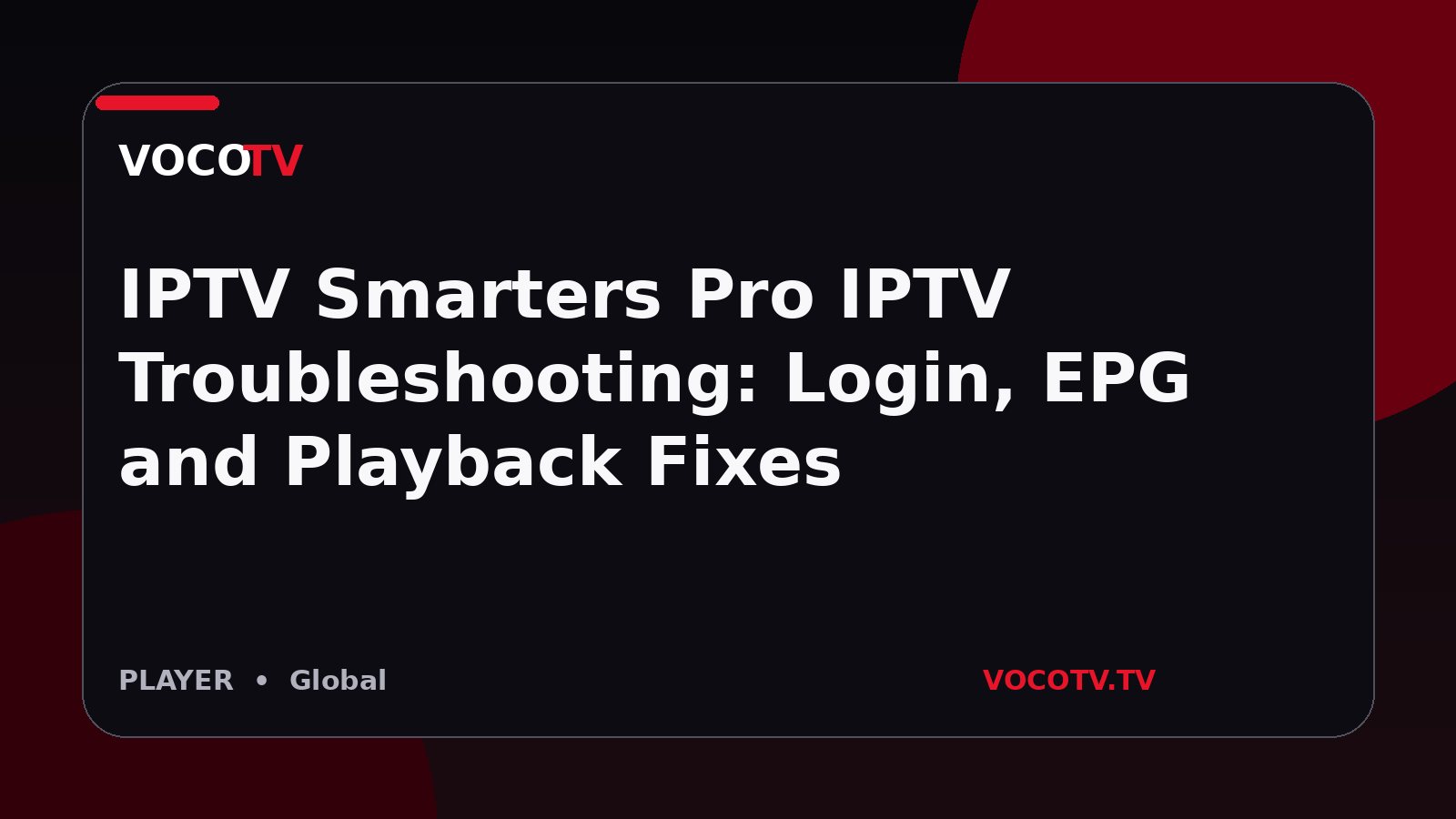 IPTV Smarters Pro IPTV Troubleshooting: Login, EPG and Playback Fixes