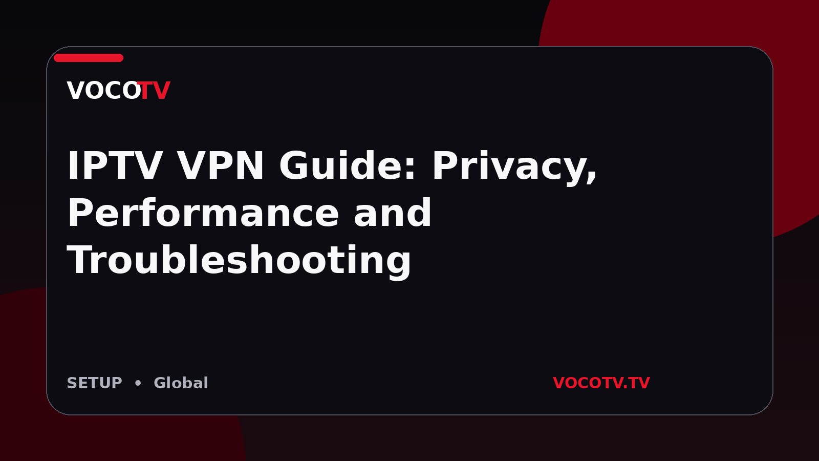 IPTV VPN Guide: Privacy, Performance and Troubleshooting