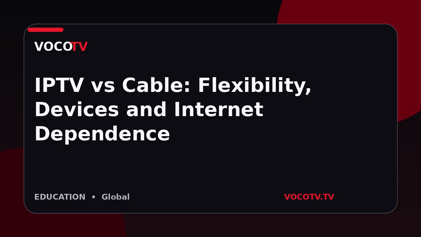 IPTV vs Cable: Flexibility, Devices and Internet Dependence