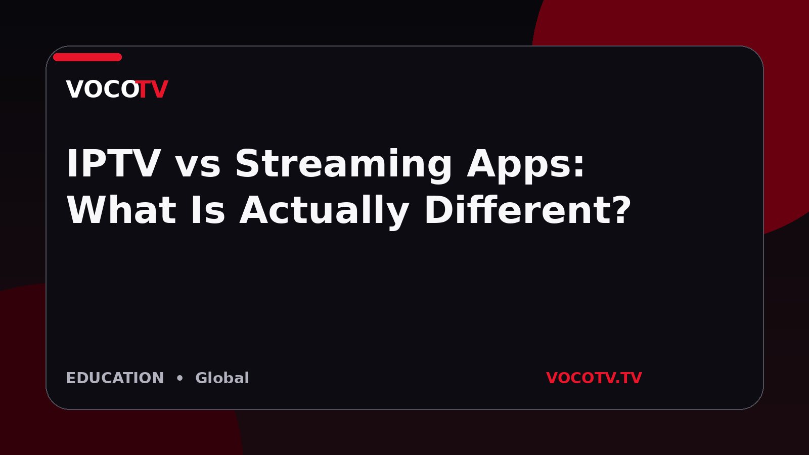 IPTV vs Streaming Apps: What Is Actually Different?