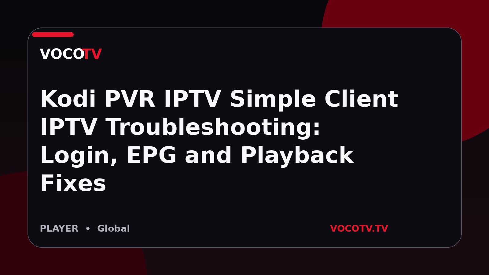 Kodi PVR IPTV Simple Client IPTV Troubleshooting: Login, EPG and Playback Fixes