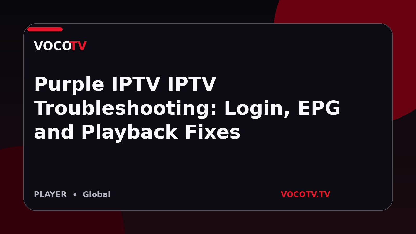 Purple IPTV IPTV Troubleshooting: Login, EPG and Playback Fixes