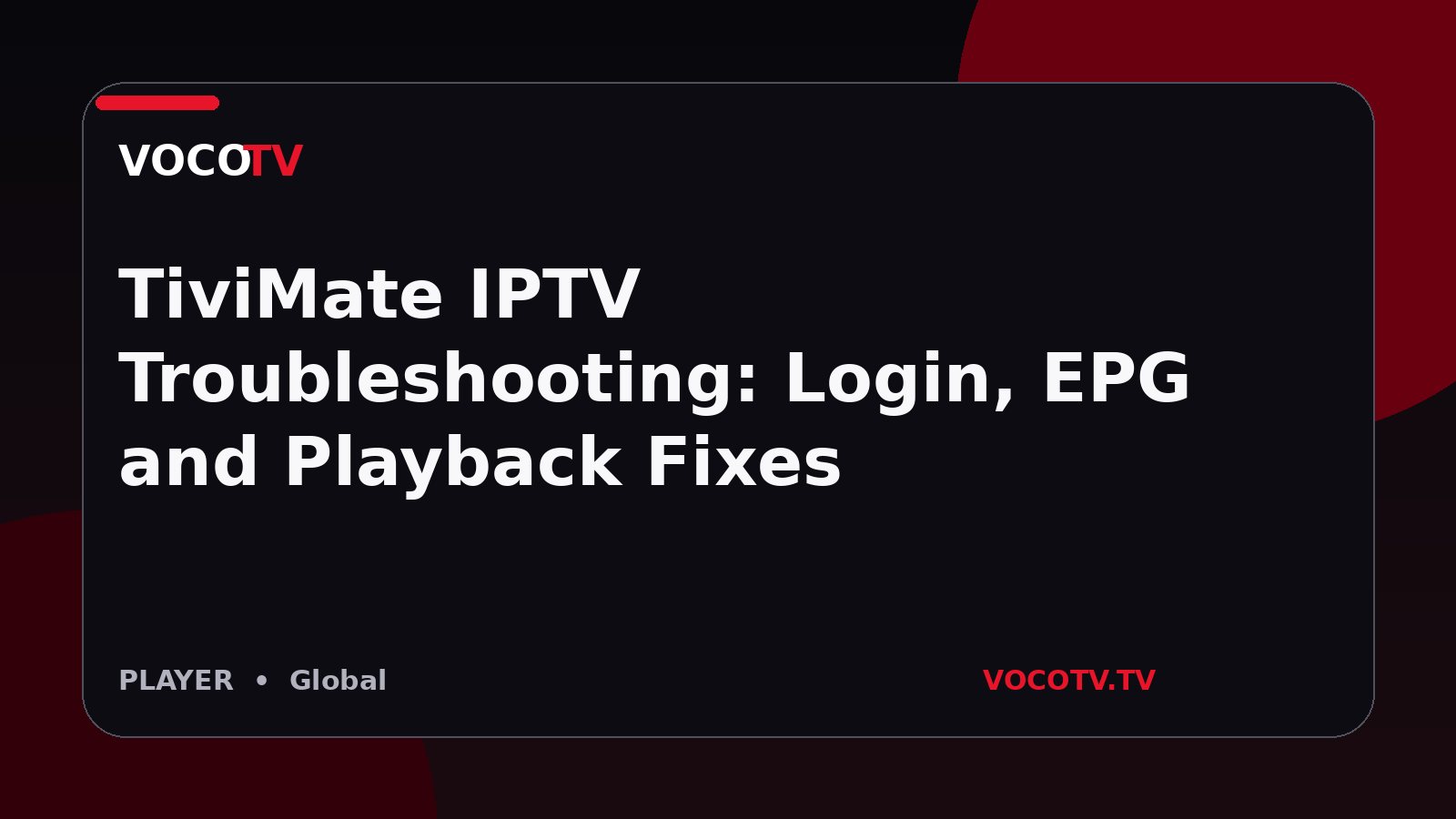 TiviMate IPTV Troubleshooting: Login, EPG and Playback Fixes