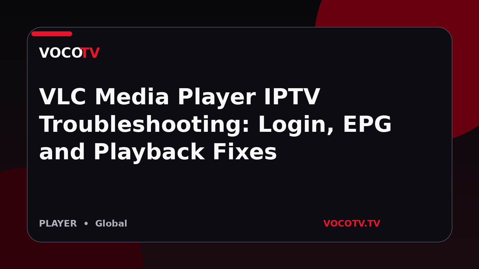 VLC Media Player IPTV Troubleshooting: Login, EPG and Playback Fixes