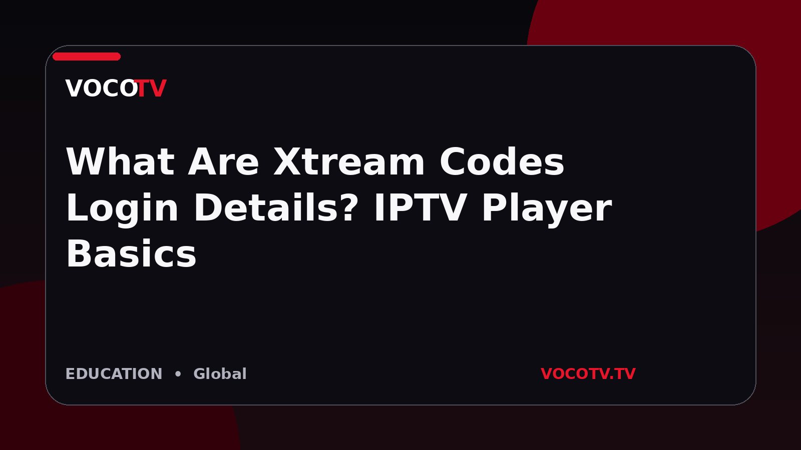 What Are Xtream Codes Login Details? IPTV Player Basics