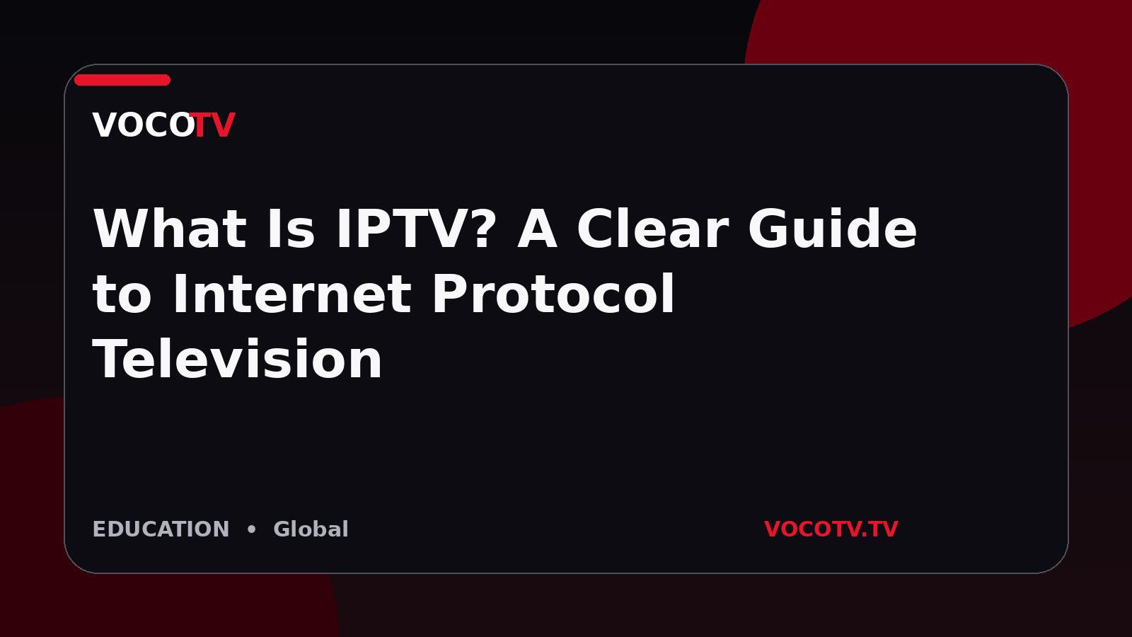 What Is IPTV? A Clear Guide to Internet Protocol Television