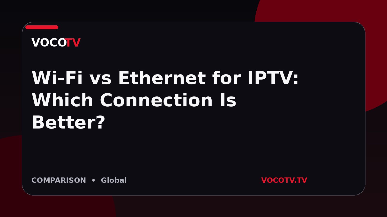 Wi-Fi vs Ethernet for IPTV: Which Connection Is Better?